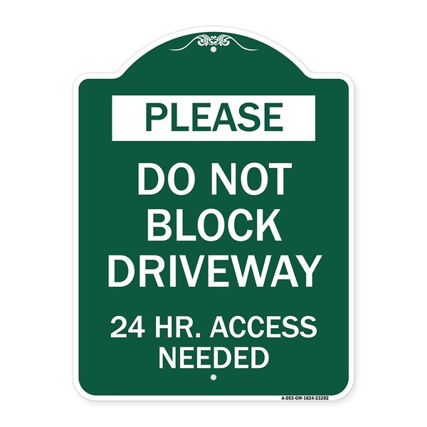 Signmission Please Do Not Block Driveway 24 Hour Access Needed, Green & White Alum, 18" x 24", GW-1824-23282 A-DES-GW-1824-23282 - main